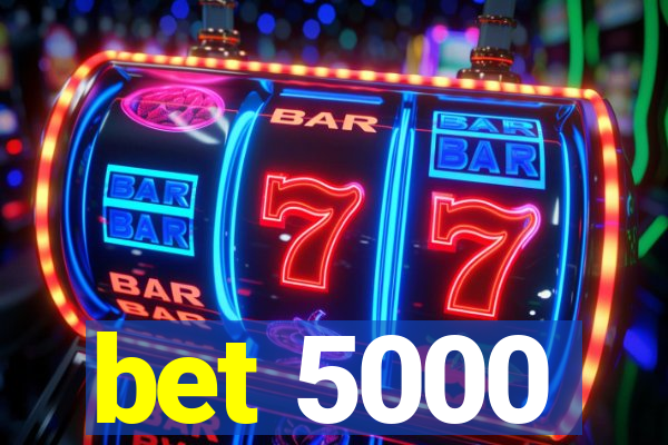 bet 5000